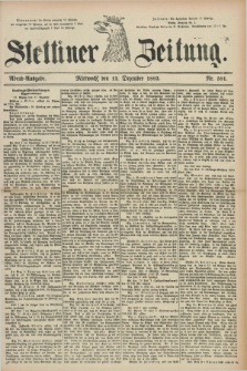 Stettiner Zeitung. 1883, Nr. 581 (12 Dezember) - Abend-Ausgabe