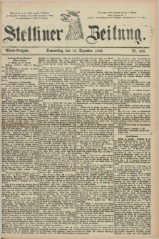 Stettiner Zeitung. 1883, Nr. 583 (13 Dezember) - Abend-Ausgabe