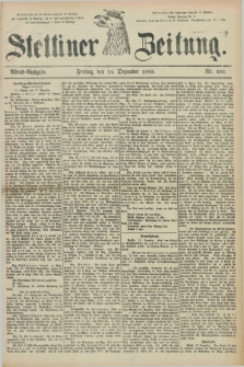 Stettiner Zeitung. 1883, Nr. 585 (14 Dezember) - Abend-Ausgabe
