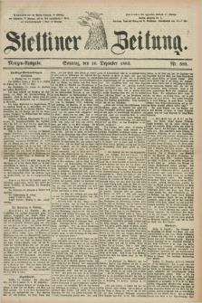 Stettiner Zeitung. 1883, Nr. 588 (16 Dezember) - Morgen-Ausgabe