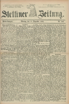 Stettiner Zeitung. 1883, Nr. 589 (17 Dezember) - Abend-Ausgabe