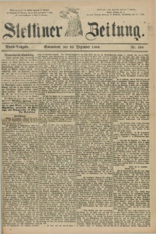 Stettiner Zeitung. 1883, Nr. 599 (22 Dezember) - Abend-Ausgabe