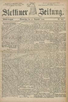 Stettiner Zeitung. 1883, Nr. 603 (27 Dezember) - Abend-Ausgabe
