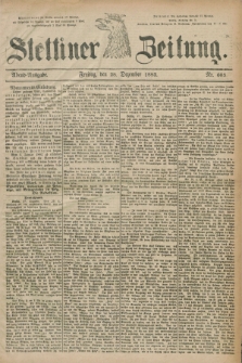 Stettiner Zeitung. 1883, Nr. 605 (28 Dezember) - Abend-Ausgabe