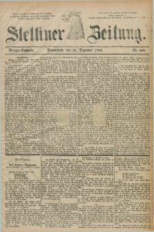 Stettiner Zeitung. 1883, Nr. 606 (29 Dezember) - Morgen-Ausgabe