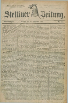 Stettiner Zeitung. 1883, Nr. 609 (31 Dezember) - Abend-Ausgabe