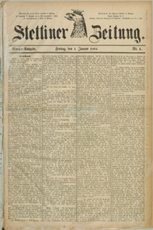 Stettiner Zeitung. 1884, Nr. 5 (4 Januar) - Morgen-Ausgabe