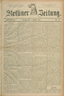 Stettiner Zeitung. 1884, Nr. 12 (8 Januar) - Abend-Ausgabe