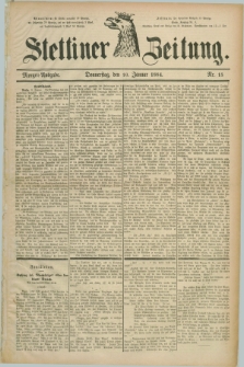 Stettiner Zeitung. 1884, Nr. 15 (10 Januar) - Morgen-Ausgabe