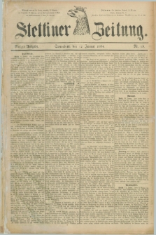 Stettiner Zeitung. 1884, Nr. 19 (12 Januar) - Morgen-Ausgabe
