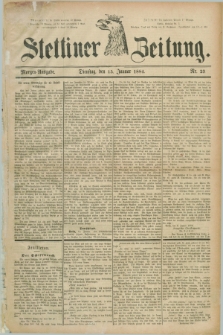 Stettiner Zeitung. 1884, Nr. 23 (15 Januar) - Morgen-Ausgabe