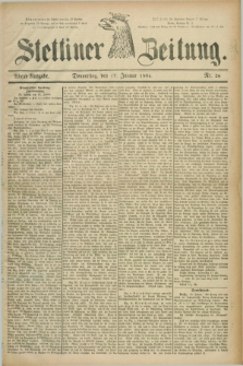 Stettiner Zeitung. 1884, Nr. 28 (17 Januar) - Abend-Ausgabe