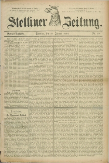 Stettiner Zeitung. 1884, Nr. 33 (20 Januar) - Morgen-Ausgabe