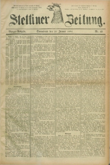 Stettiner Zeitung. 1884, Nr. 43 (26 Januar) - Morgen-Ausgabe