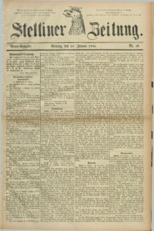 Stettiner Zeitung. 1884, Nr. 46 (28 Januar) - Abend-Ausgabe