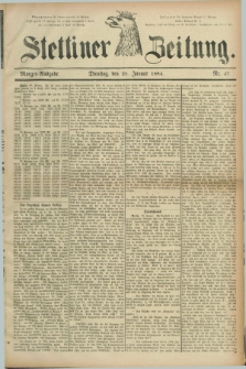 Stettiner Zeitung. 1884, Nr. 47 (29 Januar) - Morgen-Ausgabe