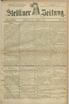 Stettiner Zeitung. 1884, Nr. 63 (7 Februar) - Morgen-Ausgabe