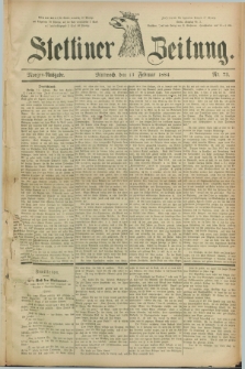 Stettiner Zeitung. 1884, Nr. 73 (13 Februar) - Morgen-Ausgabe