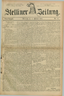 Stettiner Zeitung. 1884, Nr. 74 (13 Februar) - Abend-Ausgabe