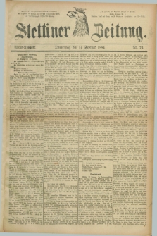 Stettiner Zeitung. 1884, Nr. 76 (14 Februar) - Abend-Ausgabe