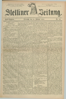 Stettiner Zeitung. 1884, Nr. 86 (20 Februar) - Abend-Ausgabe