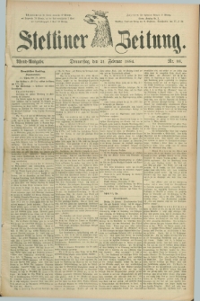 Stettiner Zeitung. 1884, Nr. 88 (21 Februar) - Abend-Ausgabe