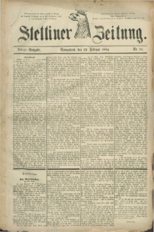 Stettiner Zeitung. 1884, Nr. 91 (23 Februar) - Morgen-Ausgabe