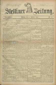 Stettiner Zeitung. 1884, Nr. 94 (25 Februar) - Abend-Ausgabe