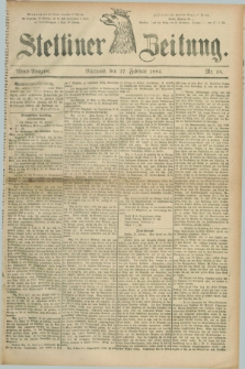 Stettiner Zeitung. 1884, Nr. 98 (27 Februar) - Abend-Ausgabe