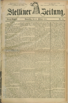 Stettiner Zeitung. 1884, Nr. 99 (28 Februar) - Morgen-Ausgabe