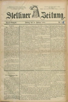Stettiner Zeitung. 1884, Nr. 101 (28 Februar) - Morgen-Ausgabe