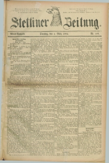 Stettiner Zeitung. 1884, Nr. 108 (4 März) - Abend-Ausgabe