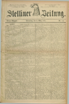 Stettiner Zeitung. 1884, Nr. 111 (6 März) - Morgen-Ausgabe
