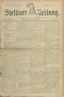 Stettiner Zeitung. 1884, Nr. 112 (6 März) - Abend-Ausgabe