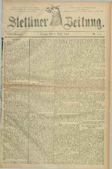 Stettiner Zeitung. 1884, Nr. 114 (7 März) - Abend-Ausgabe