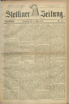 Stettiner Zeitung. 1884, Nr. 124 (13 März) - Abend-Ausgabe