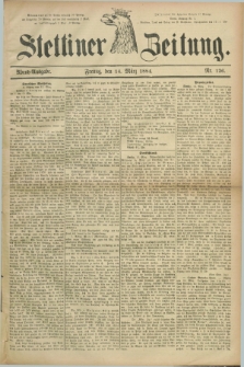 Stettiner Zeitung. 1884, Nr. 126 (14 März) - Abend-Ausgabe