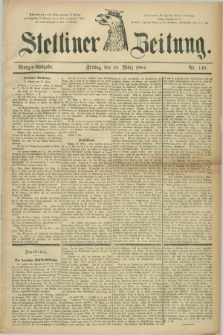 Stettiner Zeitung. 1884, Nr. 149 (28 März) - Morgen-Ausgabe