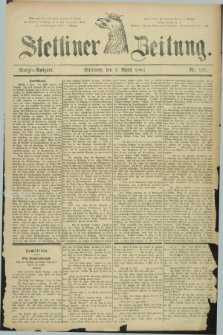 Stettiner Zeitung. 1884, Nr. 157 (2 April) - Morgen-Ausgabe