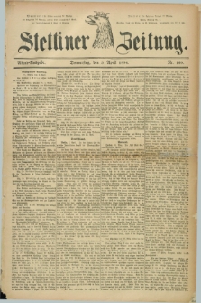 Stettiner Zeitung. 1884, Nr. 160 (3 April) - Abend-Ausgabe