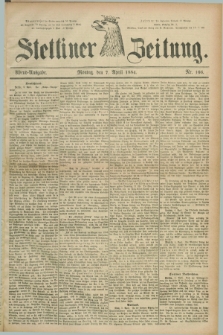 Stettiner Zeitung. 1884, Nr. 166 (7 April) - Abend-Ausgabe