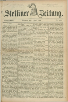 Stettiner Zeitung. 1884, Nr. 170 (9 April) - Abend-Ausgabe
