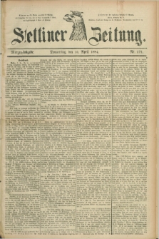 Stettiner Zeitung. 1884, Nr. 171 (10 April) - Morgen-Ausgabe