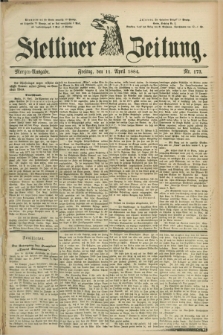 Stettiner Zeitung. 1884, Nr. 173 (11 April) - Morgen-Ausgabe