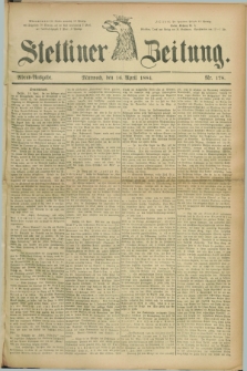 Stettiner Zeitung. 1884, Nr. 178 (16 April) - Abend-Ausgabe
