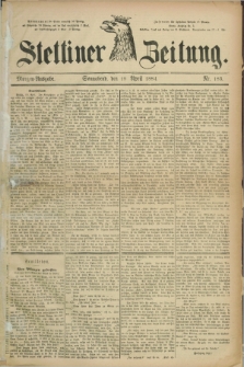 Stettiner Zeitung. 1884, Nr. 183 (19 April) - Morgen-Ausgabe