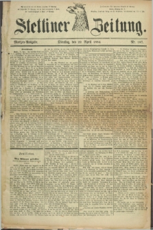 Stettiner Zeitung. 1884, Nr. 187 (22 April) - Morgen-Ausgabe