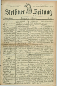 Stettiner Zeitung. 1884, Nr. 203 (1 Mai) - Morgen-Ausgabe