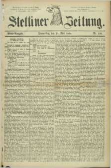 Stettiner Zeitung. 1884, Nr. 226 (15 Mai) - Abend-Ausgabe