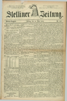 Stettiner Zeitung. 1884, Nr. 227 (16 Mai) - Morgen-Ausgabe